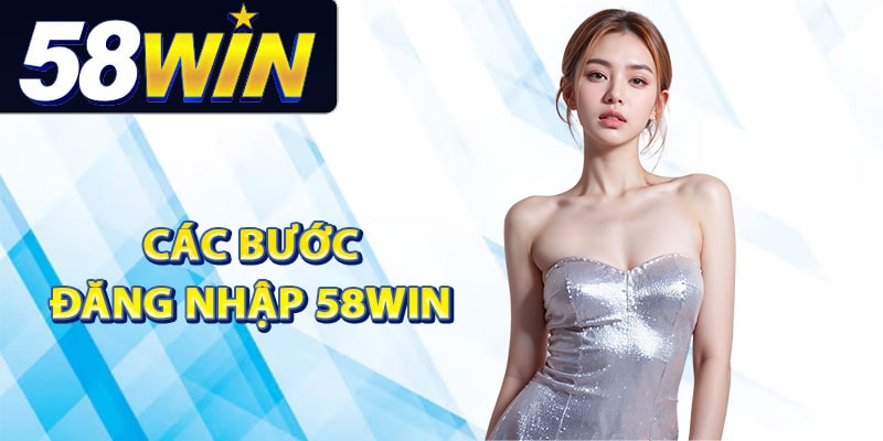 Hướng Dẫn Đăng Nhập 58Win Vào Trang Chủ Chính Thức 2 Các bước đơn giản cách đăng nhập 58Win